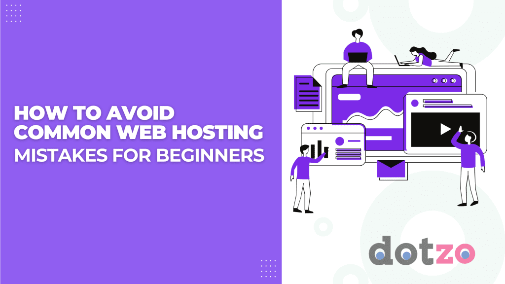 How to Avoid Common Web Hosting Mistakes for Beginners