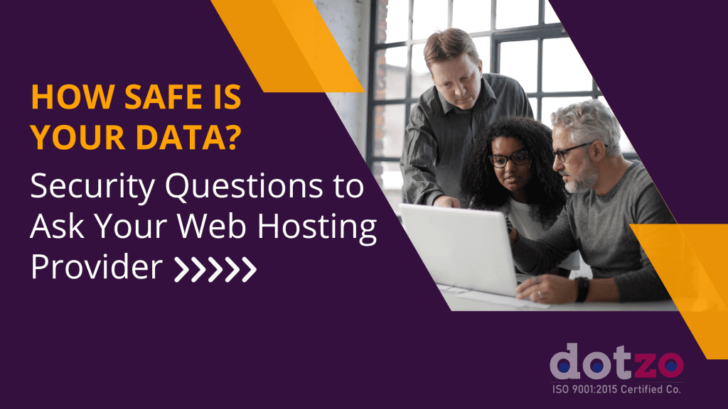 How Safe Is Your Data? Security Questions to Ask Your Web Hosting Provider