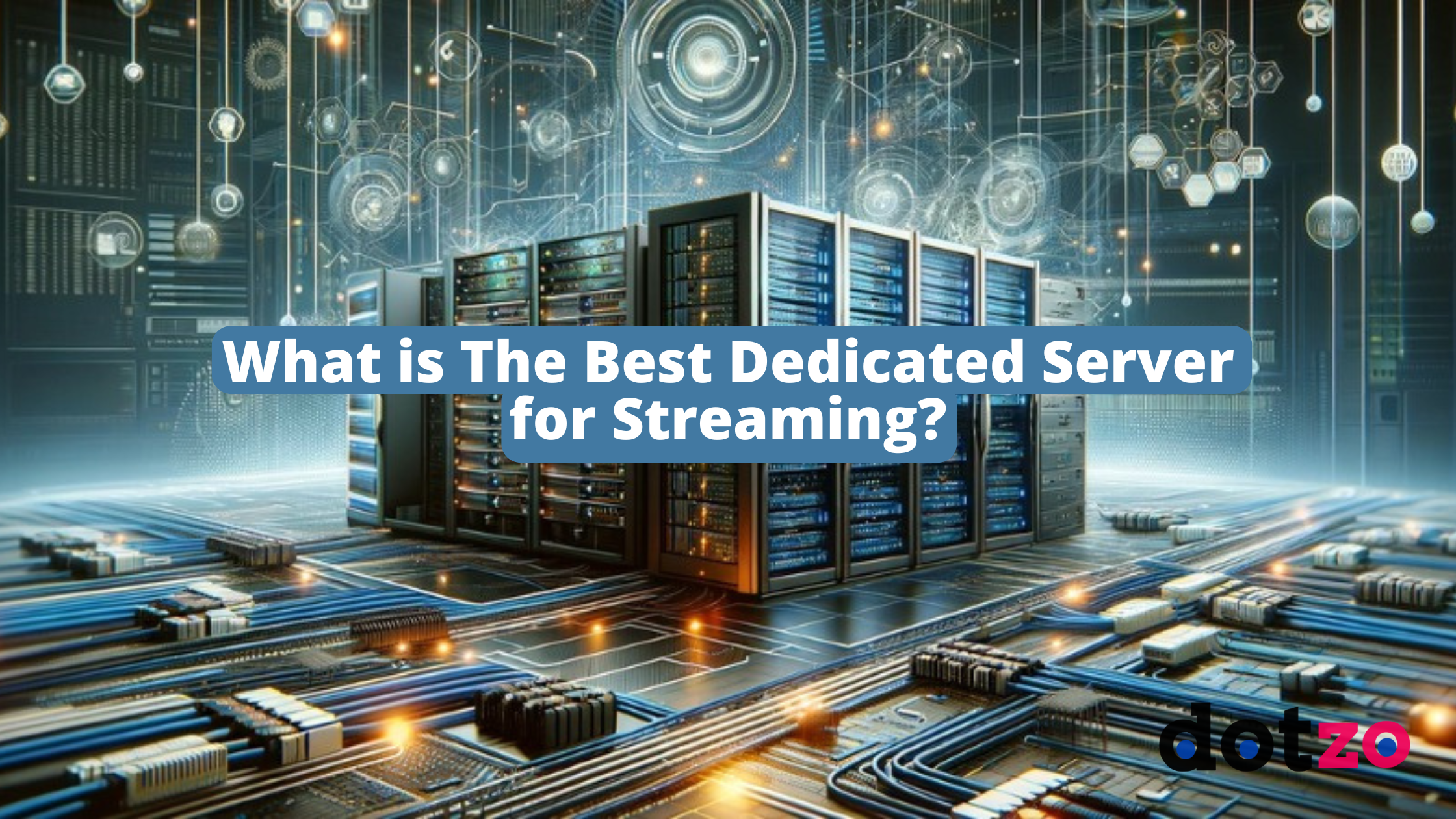 What is The Best Dedicated Server for Streaming?