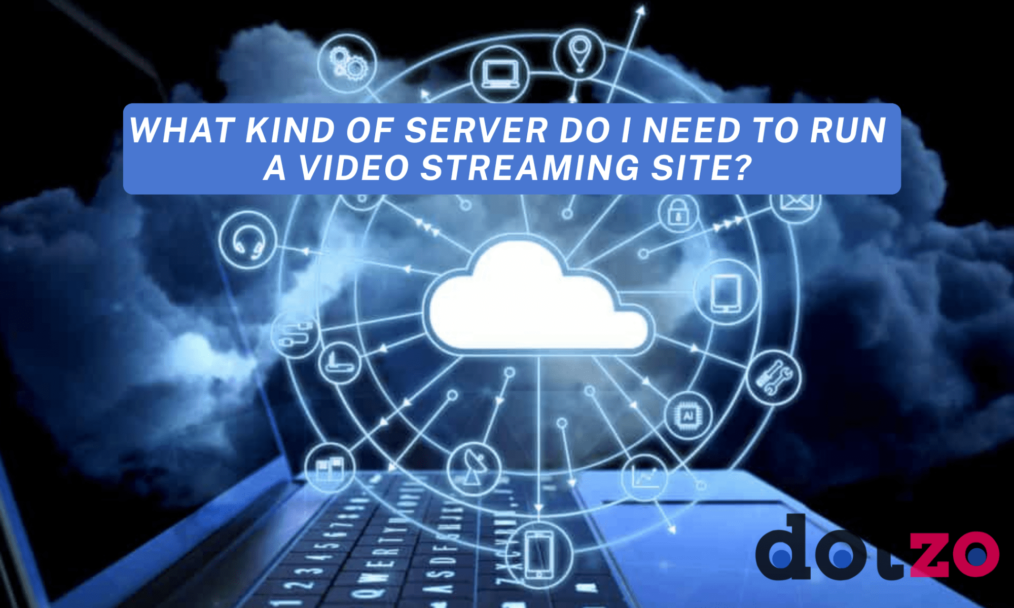 What kind of server do I need to run a video streaming site?